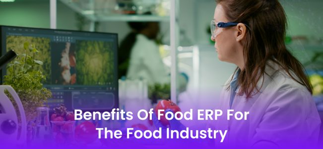 Benefits Of Food ERP For The Food Industry