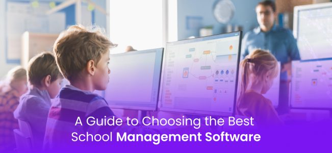 A Guide to Choosing the Best School Management Software