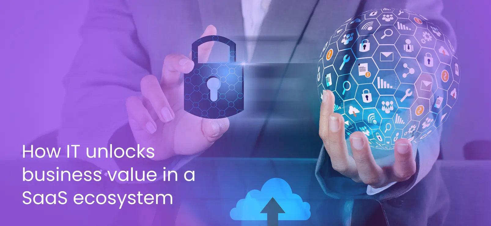 How IT unlocks business value in a SaaS ecosystem