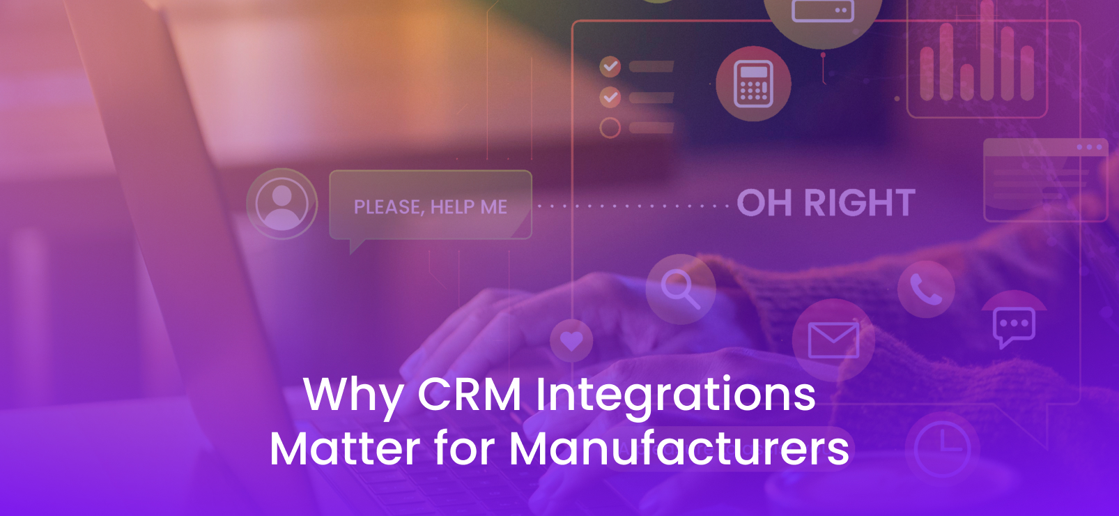 Why CRM Integrations Matter for Manufacturers